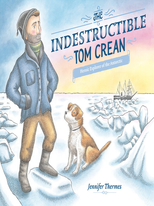 Title details for The Indestructible Tom Crean by Jennifer Thermes - Available